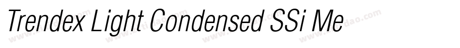 Trendex Light Condensed SSi Medium Condensed字体转换